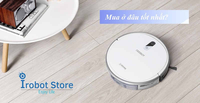 Nên mua robot hút bụi ở đâu tốt nhất, chính hãng, giá tốt nhất?