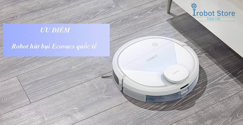 Chọn robot hút bụi Ecovacs quốc tế hay xách tay hay nội địa