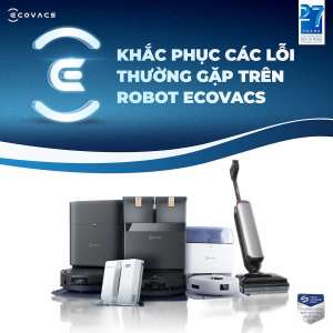 Robot hút bụi Ecovacs thường gặp những lỗi gì? Cách khác phục